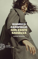 Libro Non esiste saggezza. Edizione definitiva Gianrico Carofiglio