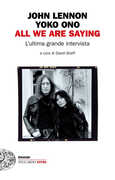 Libro All we are saying. L'ultima grande intervista John Lennon Yoko Ono