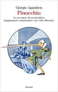 Libro Pinocchio. Le avventure di un burattino doppiamente commentate e tre volte illustrate Giorgio Agamben