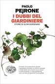 Libro I dubbi del giardiniere. Storie di slow gardening Paolo Pejrone