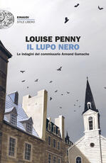 Libro Il lupo nero. Le indagini del commissario Armand Gamache Louise Penny