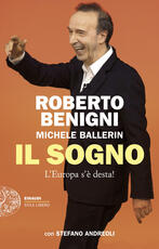 Libro Il sogno. L'Europa s'è desta! Roberto Benigni Michele Ballerin Stefano Andreoli