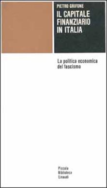 Il capitale finanziario in Italia. La politica economica del fascismo.pdf