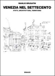 Venezia nel Settecento: Stato, architettura, territorio.pdf