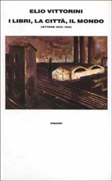 I libri, la città, il mondo. Lettere (1933-1943).pdf