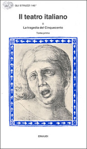 Copertina  IL TEATRO ITALIANO La tragedia del Cinquecento TOMO PRIMO 