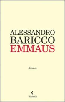 Emmaus Alessandro Baricco Libro Feltrinelli I Narratori Ibs