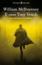 Libro Il caso Tony Veitch. Le indagini di Laidlaw William McIlvanney