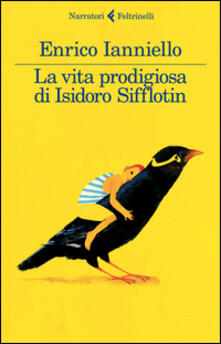 La vita prodigiosa di Isidoro Sifflotin - Enrico Ianniello - copertina