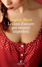 Libro Lezioni d'amore per amanti imperfetti Sophie Hart