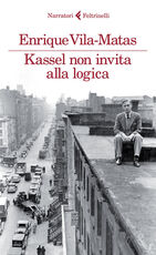 Libro Kassel non invita alla logica Enrique Vila-Matas