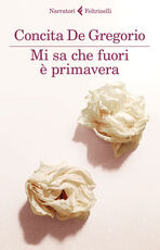Libro Mi sa che fuori è primavera Concita De Gregorio