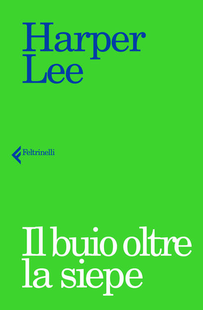 Il Buio Oltre La Siepe Harper Lee Libro Feltrinelli I Narratori Ibs