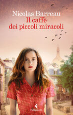 Libro Il caffè dei piccoli miracoli Nicolas Barreau