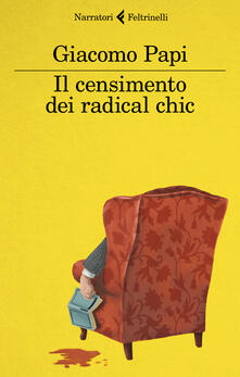 Il censimento dei radical chic - Giacomo Papi - copertina