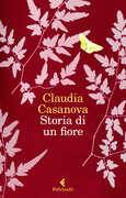 Libro Storia di un fiore Claudia Casanova