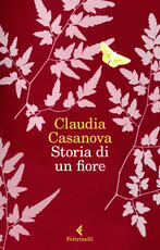 Libro Storia di un fiore Claudia Casanova