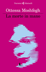 Libro La morte in mano Ottessa Moshfegh