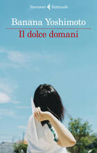 Libro Il dolce domani Banana Yoshimoto