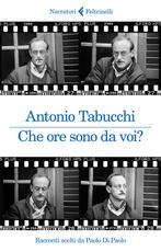 Libro Che ore sono da voi? Racconti scelti da Paolo Di Paolo Antonio Tabucchi