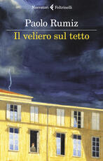 Libro Il veliero sul tetto. Appunti per una clausura Paolo Rumiz