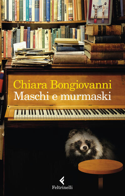 Maschi E Murmaski Chiara Bongiovanni Libro Feltrinelli I Narratori Ibs