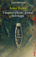Libro I nostri ultimi giorni selvaggi Anna Bailey