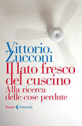 Libro Il lato fresco del cuscino. Alla ricerca delle cose perdute Vittorio Zucconi
