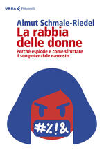 Libro La rabbia delle donne. Perché esplode e come sfruttare il suo potenziale nascosto Almut Schmale-Riedel