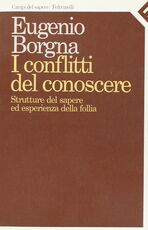 Libro I conflitti del conoscere. Struttura del sapere ed esperienza della follia Eugenio Borgna