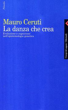 La danza che crea. Evoluzione e cognizione nellepistemologia genetica.pdf