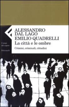 La città e le ombre. Crimini, criminali, cittadini.pdf