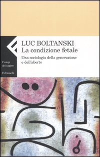 La condizione fetale. Una sociologia della generazione e dell'aborto