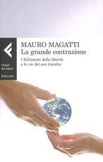 Libro La grande contrazione. I fallimenti della libertà e le vie del suo riscatto Mauro Magatti