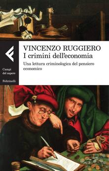 I crimini delleconomia. Una lettura criminologica del pensiero economico.pdf