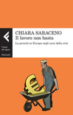 Libro Il lavoro non basta. La povertà in Europa negli anni della crisi Chiara Saraceno