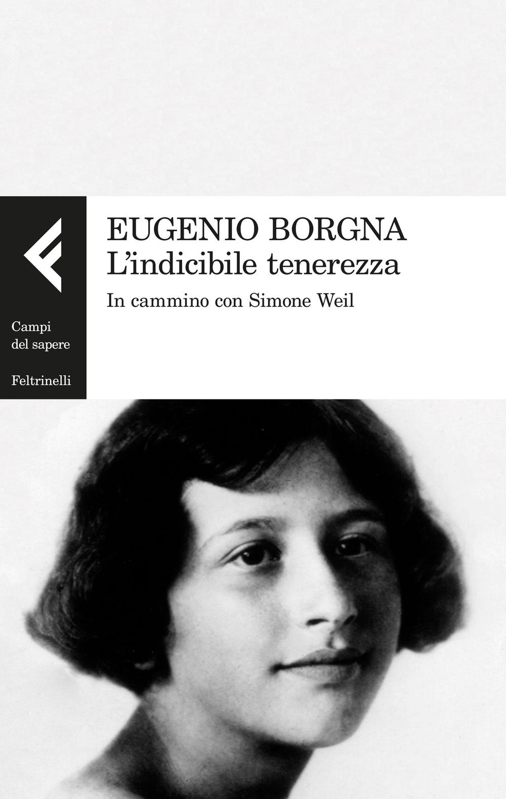 L' indicibile tenerezza. In cammino con Simone Weil