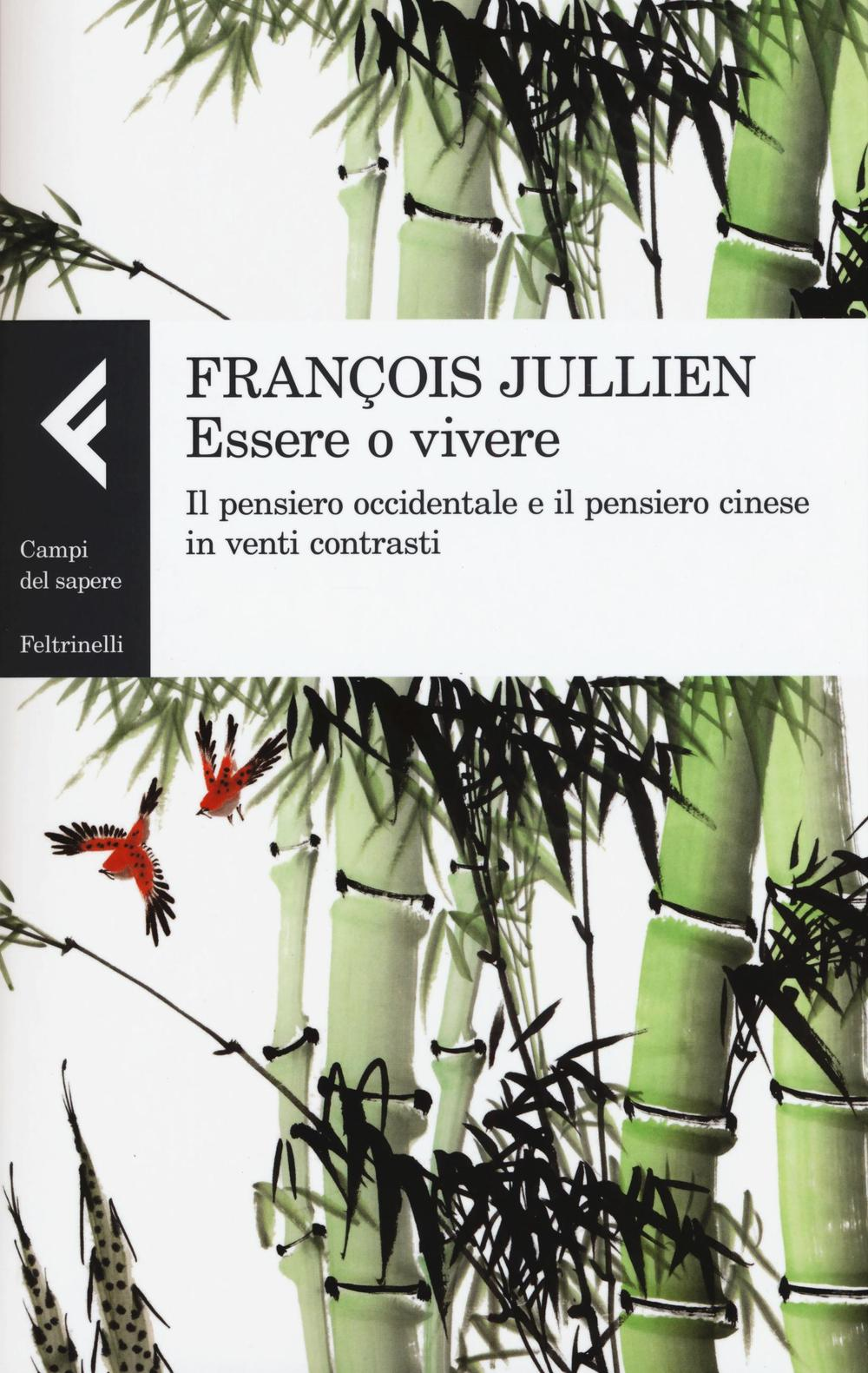 Essere o vivere. Il pensiero occidentale e il pensiero cinese in venti contrasti