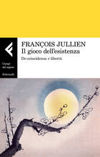 Libro Il gioco dell'esistenza. De-coincidenza e libertà François Jullien