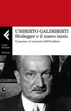 Libro Heidegger e il nuovo inizio. Il pensiero al tramonto dell'Occidente Umberto Galimberti