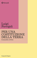 Libro Per una Costituzione della Terra. L'umanità al bivio Luigi Ferrajoli