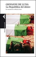 Libro La repubblica del dolore. Le memorie di un'Italia divisa Giovanni De Luna