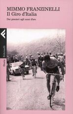 Libro Il Giro d'Italia. Dai pionieri agli anni d'oro Mimmo Franzinelli