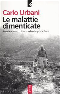 Le malattie dimenticate. Poesia e lavoro di un medico in prima linea