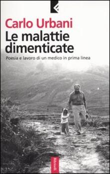 Le malattie dimenticate. Poesia e lavoro di un medico in prima linea.pdf