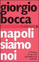 Libro Napoli siamo noi. Il dramma di una città nell'indifferenza dell'Italia Giorgio Bocca