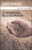Libro La scommessa della decrescita Serge Latouche