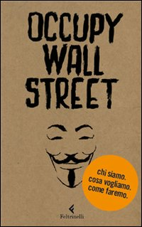 Image of Occupy Wall Street. Chi siamo. Cosa vogliamo. Come faremo