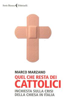 Quel che resta dei cattolici. Inchiesta sulla crisi della Chiesa in Italia.pdf
