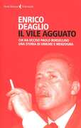 Libro Il vile agguato. Chi ha ucciso Paolo Borsellino. Una storia di orrore e menzogna Enrico Deaglio